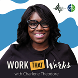 Podcast cover image featuring Charlene Theodore smiling, with the title 'Work That Works' and additional logos on a blue and white abstract background.