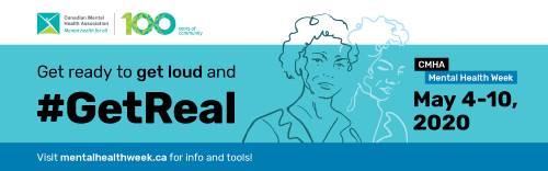 Banner for CMHA Mental Health Week, May 4-10, 2020, with the slogan '#GetReal' and illustrations of people in a minimalist style. Includes a link to mentalhealthweek.ca for more information and tools.