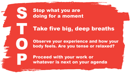 Red graphic with the acronym STOP: Stop what you are doing for a moment, Take five big, deep breaths, Observe your experience and how your body feels, and Proceed with your work or next agenda item.