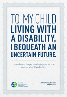 Image of poster with the text "To my child living with a disability, I bequeath an uncertain future.""